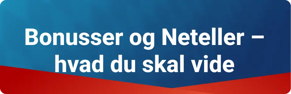 Bonusser og Neteller – hvad du skal vide