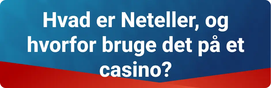 Hvad er Neteller, og hvorfor bruge det pa et casino?